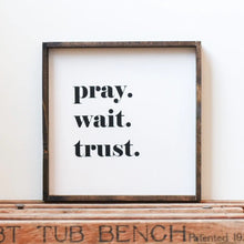 Load image into Gallery viewer, Pray Trust Wait Wood Sign
