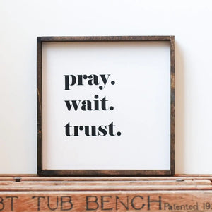Pray Trust Wait Wood Sign